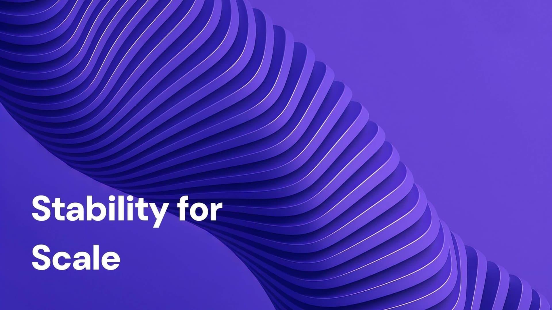 Why Stability is the Prerequisite for Scale